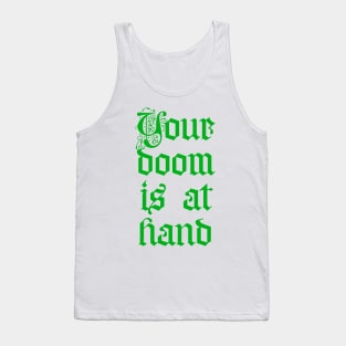 Your doom is at hand Tank Top